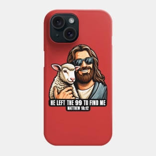 Matthew 18:12 He Left The 99 To Find Me Phone Case