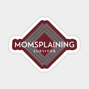 MOMSPLAINING Survivor (wht text inside diamond logo) Magnet