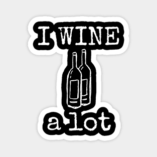 I WINE a lot Magnet
