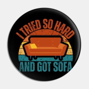 I Tried So Hard And Got Sofa Pin