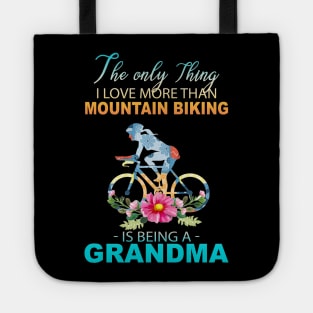 The Ony Thing I Love More Than Mountain biking Is Being A Grandma Tote