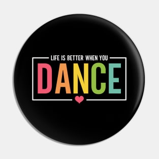 Life Is Better When You Dance Cute Dance Mom and Girls Dance Lover Pin