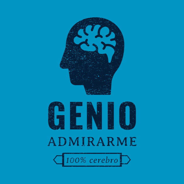 Genio, admirame, 100% cerebro by Pirino