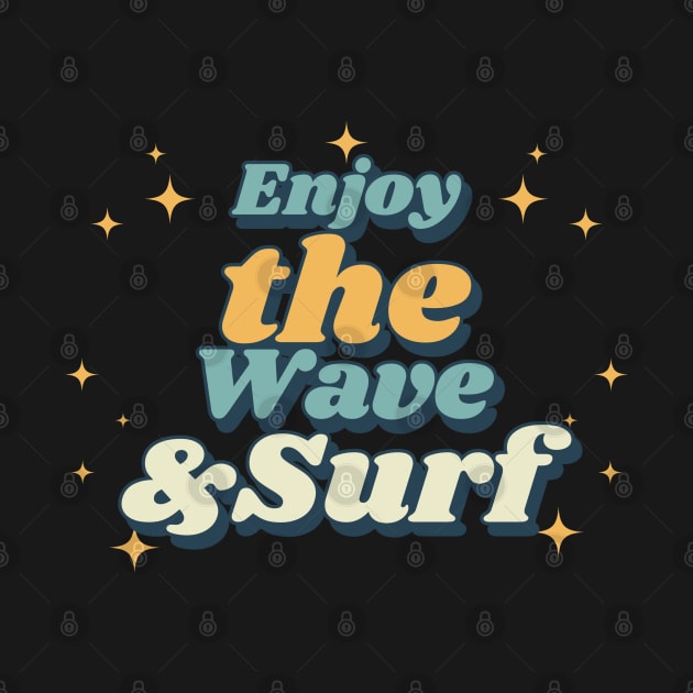 Enjoy The Wave And Surf by Creative Town