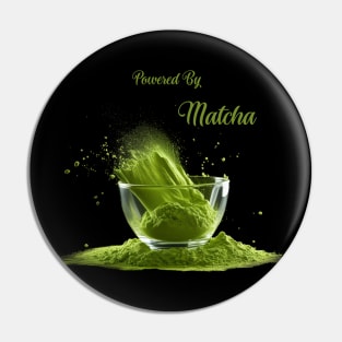 Powered By Matcha Green Tea Lover Pin