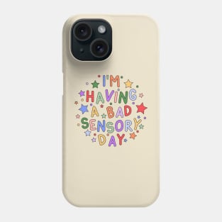 I'm Having a Bad Sensory Day - Sensory Processing and Autism Awareness Phone Case