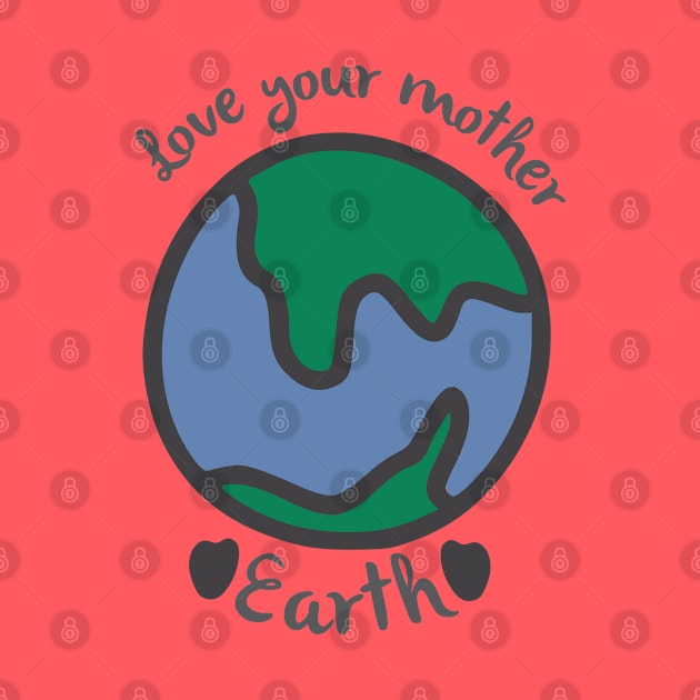 Love your mother earth by webbygfx