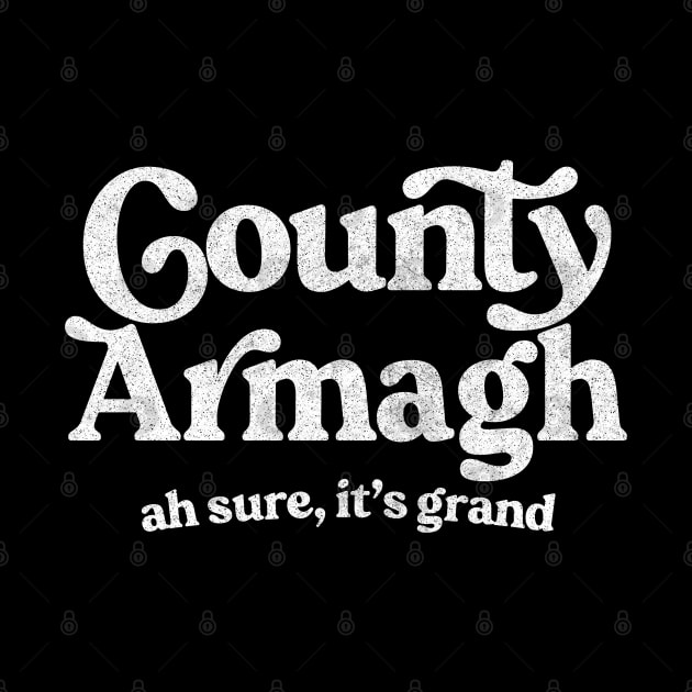 County Armagh / Original Humorous Retro Typography Design by feck!