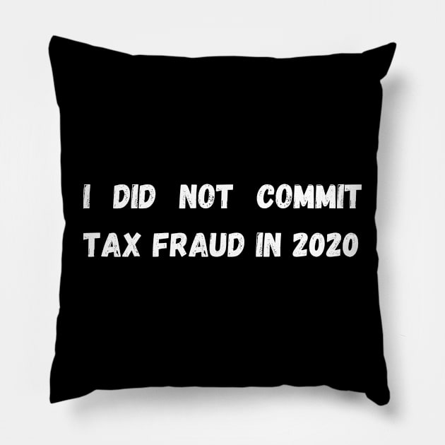 I did not commit tax fraud in 2020 Pillow by mdr design