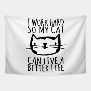 I Work Hard So My Cat Can Live A Better Life Tapestry