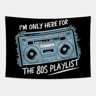 Im only here for the 80s playlist Tapestry