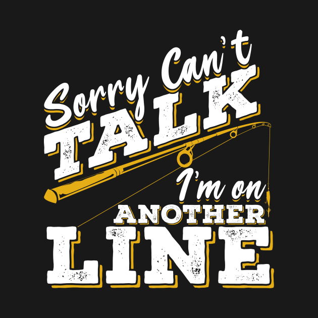 Sorry Can't Talk I'm On Another Line by Dolde08