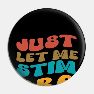 Just Let Me Stim Bro Autistic Vintage Funny Autism Awareness Pin