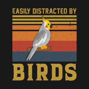 Cockatiel Easily Distracted By Birds Cute Gift For Birders T-Shirt