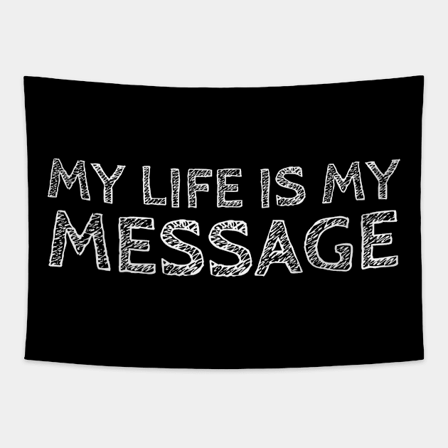 My Life Is My Message Tapestry by Quoteeland