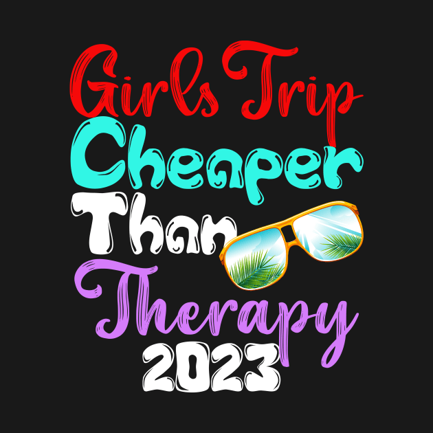 girls trip cheaper than therapy 2022/2023 by Darwish