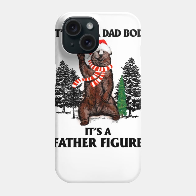 It's Not A Dad Bod It's A Father Figure T-shirt Phone Case by kimmygoderteart