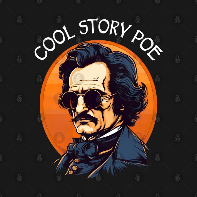 Funny Edgar Allan Poe - Cool Story Poe by Tshirt Samurai