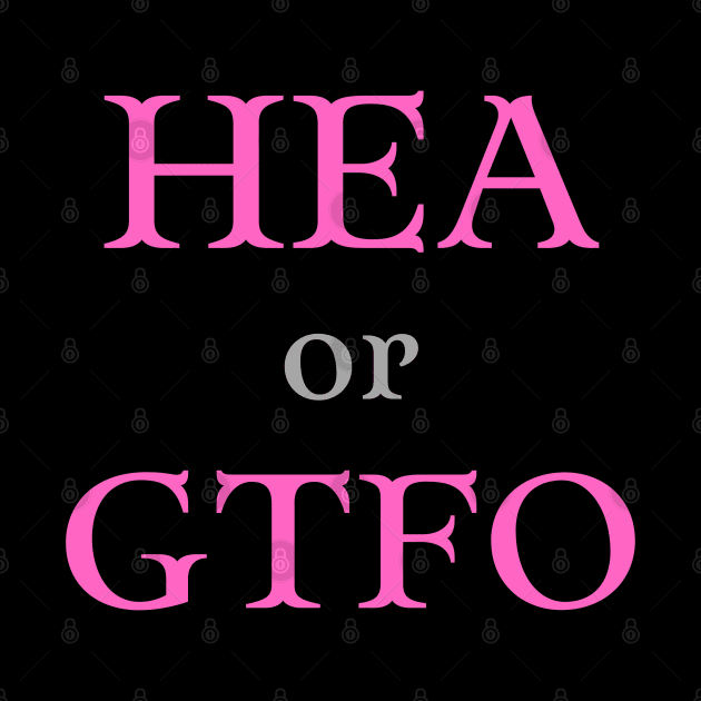 HEA or GTFO by Hoydens R Us