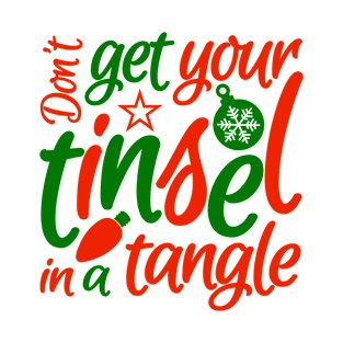 Don't Get Your Tinsel In A Tangle T-Shirt