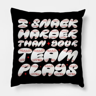 I Snack Harder Than Your Team Plays Funny Softball Baseball T-Shirt Pillow