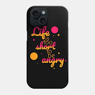 Life is too short to be angry - grapefruit Phone Case