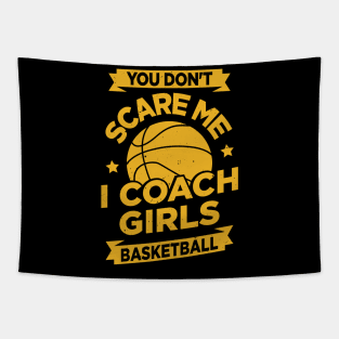 You Don't Scare Me I Coach Girls Basketball Tapestry