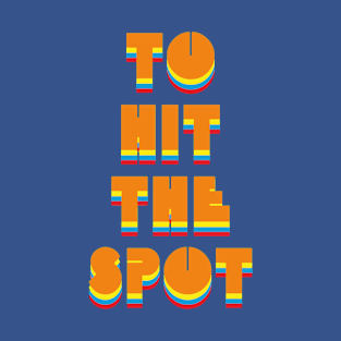 To hit the spot 1 T-Shirt