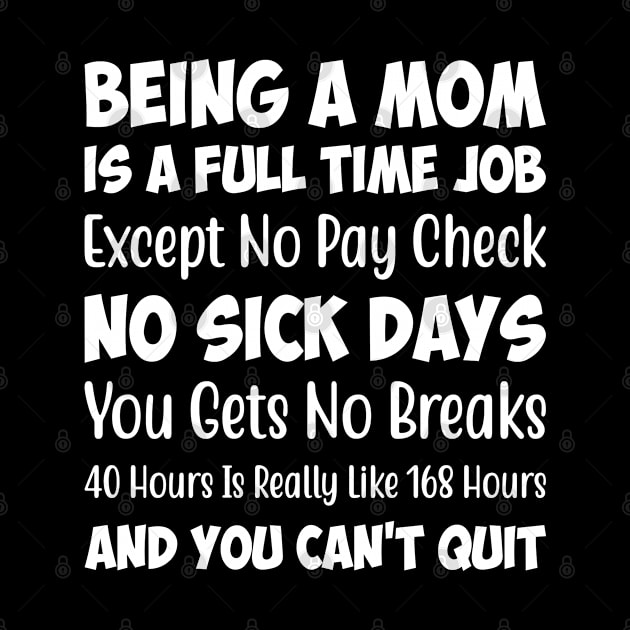 Being A Mom Is A Full Time Job Funny Sarcasm Sayings For Men And Women Sarcastic Gifts Hilarious by Murder By Text