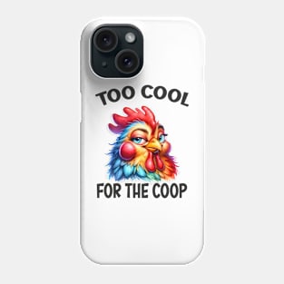 Too cool for the coop Phone Case