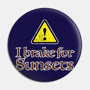 I Brake for Sunsets Pin