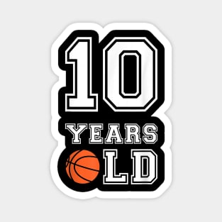 10 Years Old Basketball Birthday Boy 10th Birthday Magnet