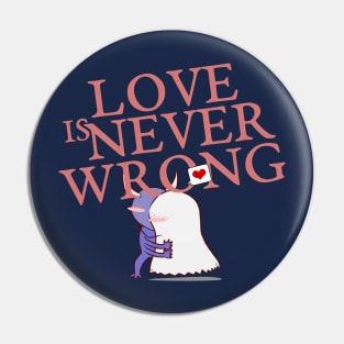 Love Is Never Wrong Pin