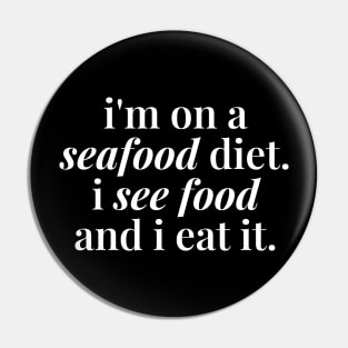 I'm on Seafood Diet Pin