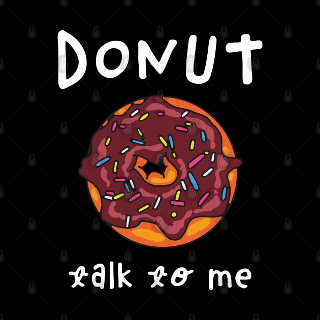 Donut Talk To Me by okpinsArtDesign