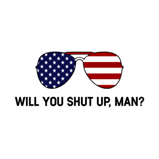 Will You Shut Up Man T-Shirt