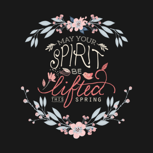 Lift your spirits this spring, happy spring T-Shirt