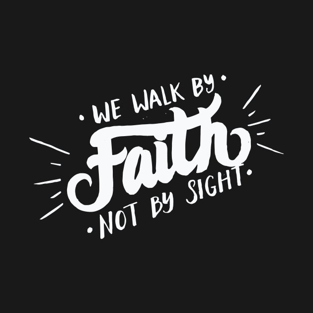 We Walk By Faith Not By Sight – Christian by nobletory