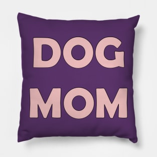 Dog Mom (Baby Pink) Pillow