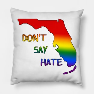 Don't Say Hate - Oppose Don't Say Gay - Rainbow Florida Silhouette - LGBTQIA2S+ Pillow