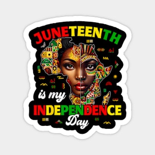 Juneteenth Is My Independence Day Pride African Womens Magnet