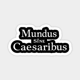 mundus-sine-caesaribus Magnet