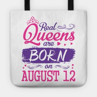 Real Queens Are Born On August 12 Happy Birthday To Me You Nana Mom Aunt Sister Wife Daughter Niece Tote