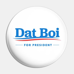 Dat Boi For President Pin