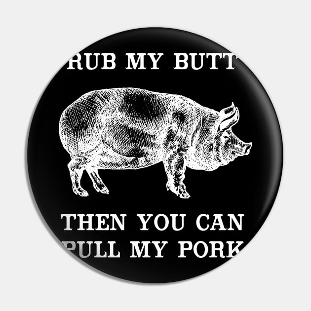 Rub My Butt Then You Can Pull My Pork Pin by TipsyCurator