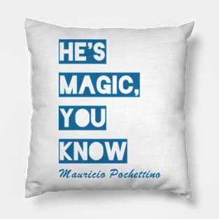 He's Magic You Know Pillow