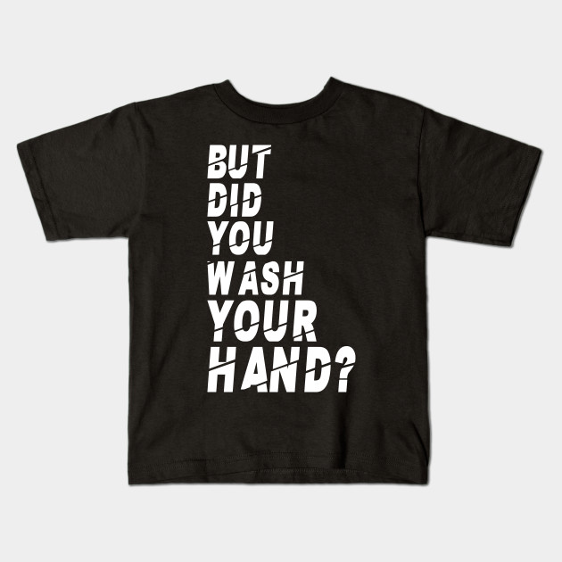 But Did You Wash Your Hands Hand Washing Hygiene Nurse Gift