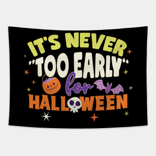 It's Never Too Early For Halloween Tapestry