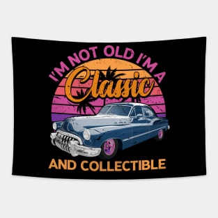 Classic Cars - I'M NOT OLD I'M A Classic AND COLLECTIBLE Tapestry