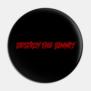 Destroy The Binary Pin